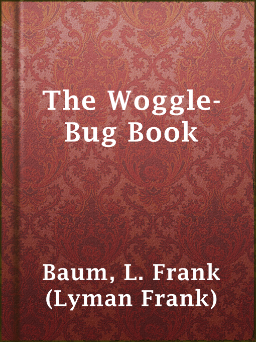 Title details for The Woggle-Bug Book by L. Frank (Lyman Frank) Baum - Available